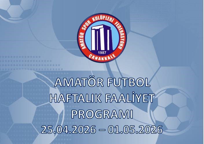 AMATÖR FUTBOL HAFTALIK FAALİYET PROGRAMI 25.04.2026 – 01.05.2026