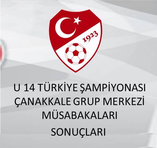 2024-2025 SEZONU U 14 TÜRKİYE ŞAMPİYONASI 1.KADEME MÜSABAKALARI ÇANAKKALE GRUP MERKEZİ MÜSABAKALARI 
