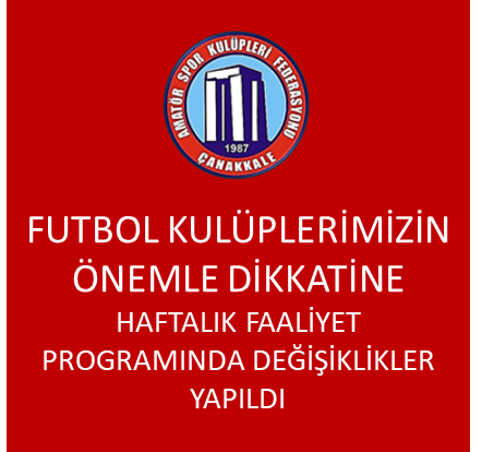 FUTBOL KULÜPLERİMİZİN ÖNEMLE DİKKATİNE - HAFTALIK MÜSABAKA PROGRAMINDA DEĞİŞİKLİKLER YAPILDI