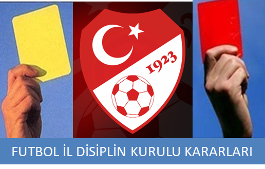 FUTBOL İL DİSİPLİN KURULU KARARLARI 02.05.2025 / 2024-2025-31