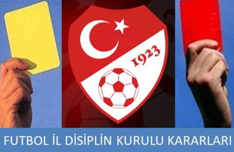 FUTBOL İL DİSİPLİN KURULU KARARLARI 04.06.2025 / 2024-2025-36