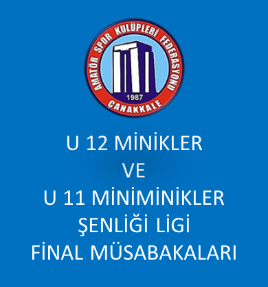 U 12 MİNİKLER ŞENLİĞİ LİGİ - U 11 MİNİMİNİKLER ŞENLİĞİ LİGİ FİNAL MÜSABAKALARI