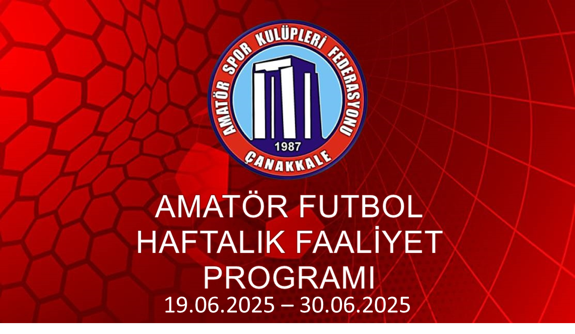 AMATÖR FUTBOL HAFTALIK FAALİYET PROGRAMI 19.06.2025 – 30.06.2025