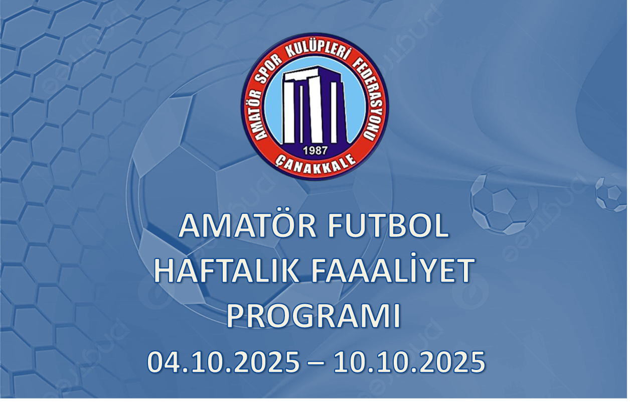 AMATÖR FUTBOL HAFTALIK FAALİYET PROGRAMI 04.10.2025 – 10.10.2025