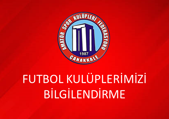 FUTBOL KULÜPLERİMİZİN ÖNEMLE DİKKATİNE - FUTBOL KULÜPLERİMİZİ BİLGİLENDİRME