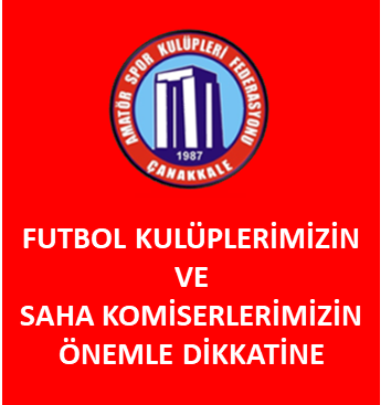 FUTBOL KULÜPLERİMİZİN VE FUTBOL SAHA KOMİSERLERİMİZİN ÖNEMLE DİKKATİNE
