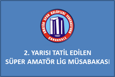 2. YARISI TATİL EDİLEN SÜPER AMATÖR LİG MÜSABAKASI