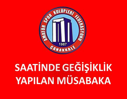 SAATİNDE DEĞİŞİKLİK YAPILAN SÜPER AMATÖR LİG MÜSABAKASI