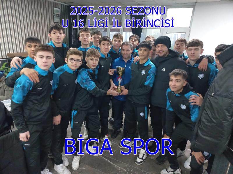 2025-2026 SEZONU  U 16 LİGİ İL BİRİNCİSİ BİGA SPOR OLDU