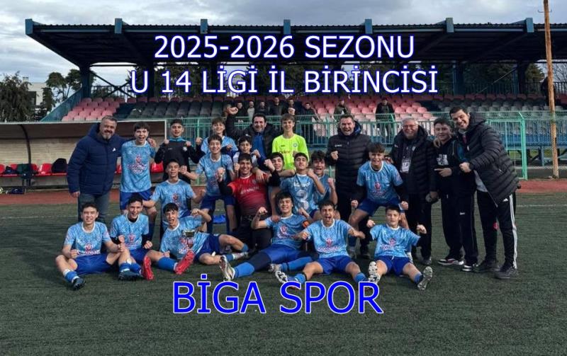 2025-2026 SEZONU  U 14 LİGİ İL BİRİNCİSİ BİGA SPOR OLDU